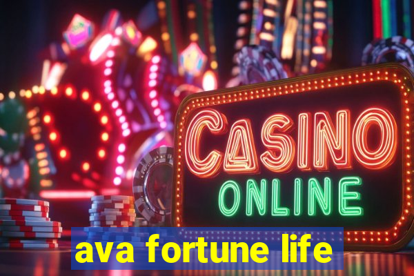 ava fortune life